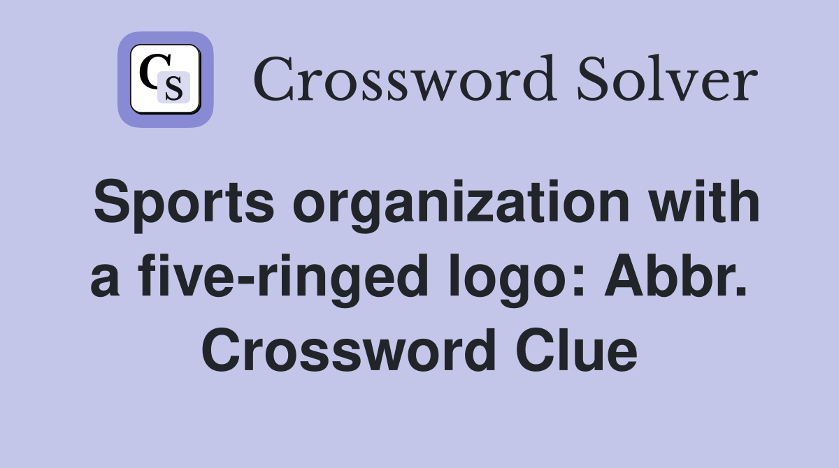 Sports organization with a fiveringed logo Abbr. Crossword Clue
